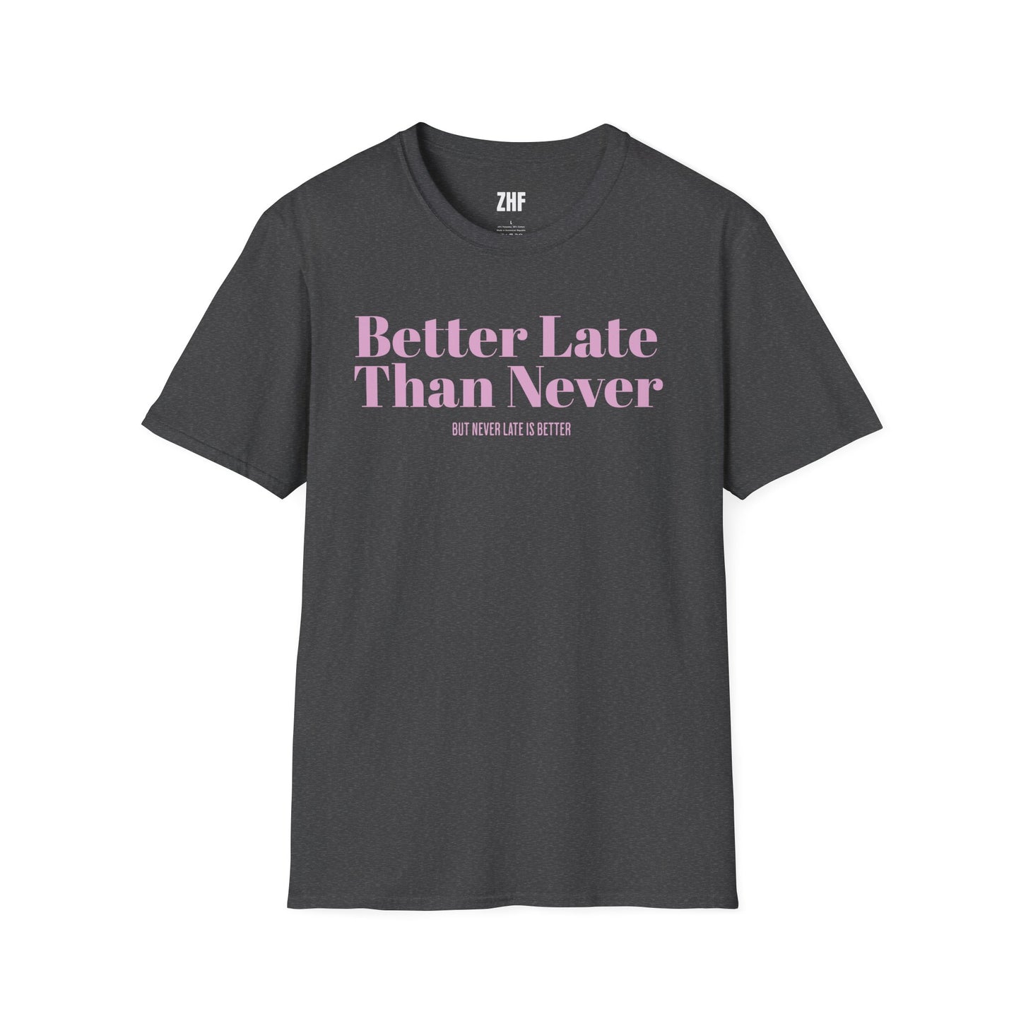 Better Late Than Never T-Shirt