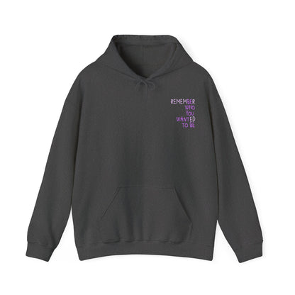 Remember Who You Wanted To Be Hoodie