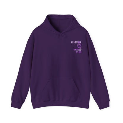 Remember Who You Wanted To Be Hoodie