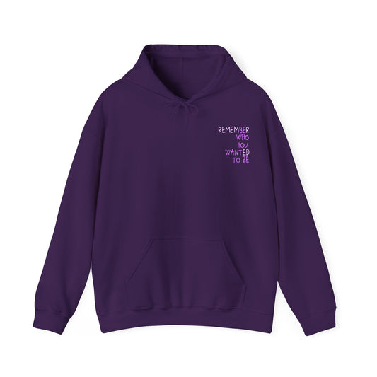 Remember Who You Wanted To Be Hoodie