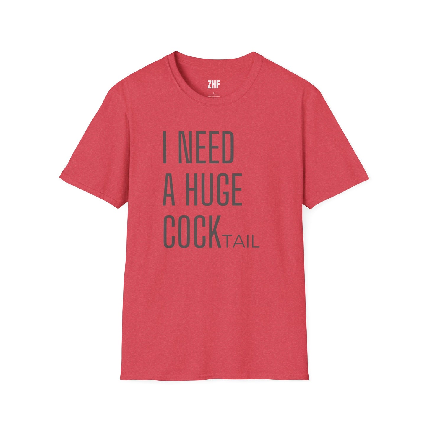 I Need A Huge COCKtail T-Shirt