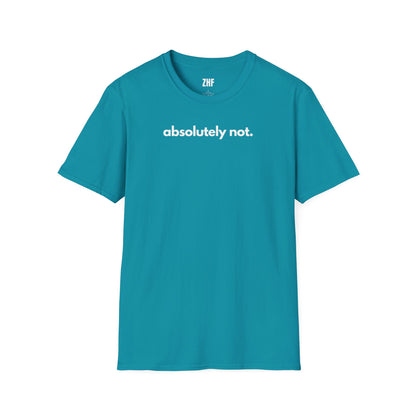 Absolutely Not T-Shirt