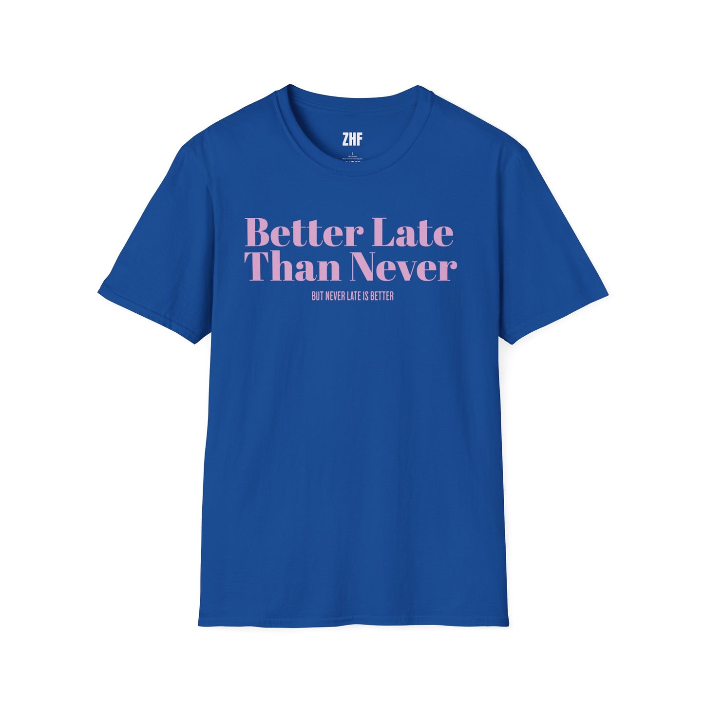 Better Late Than Never T-Shirt
