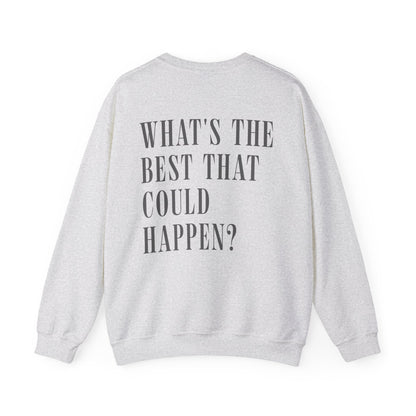 What's The Best That Could Happen? Crewneck Sweatshirt