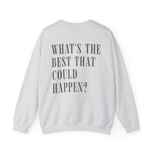 What's The Best That Could Happen? Crewneck Sweatshirt