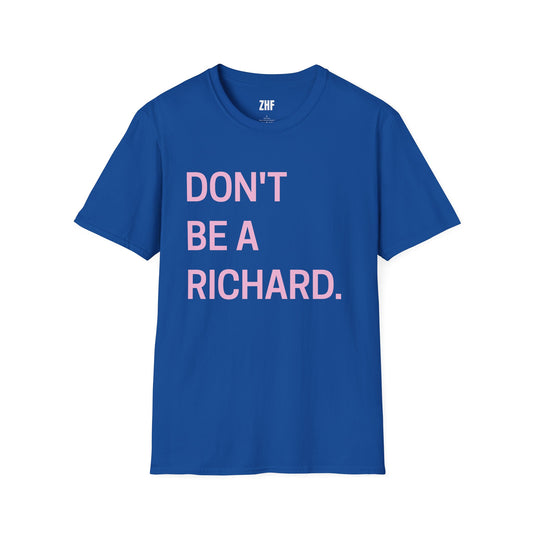 Don't Be A Richard T-Shirt