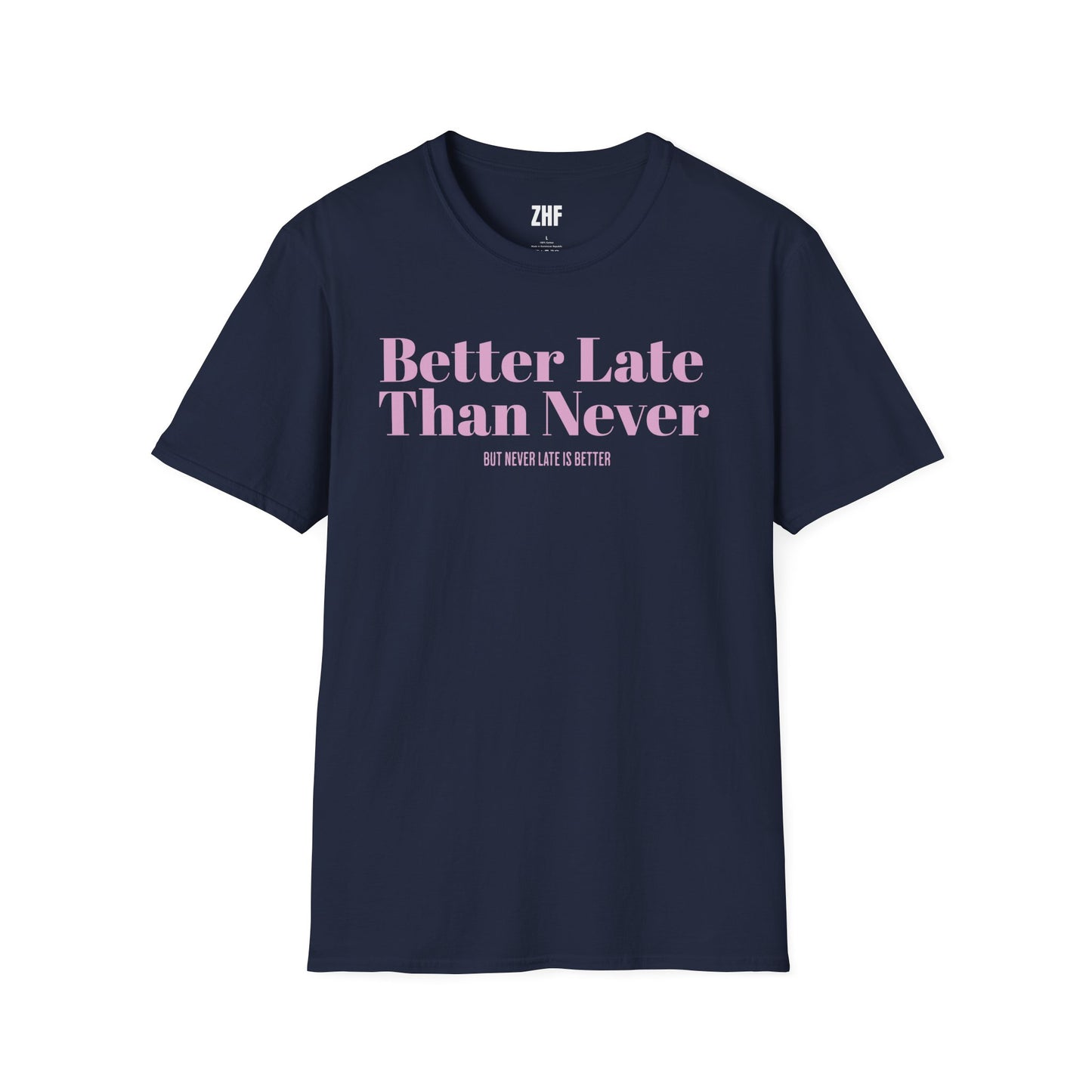 Better Late Than Never T-Shirt
