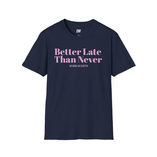 Better Late Than Never T-Shirt